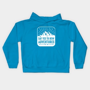 Say Yes To New Adventures Kids Hoodie